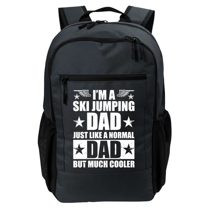 I'm A Ski Jumping Dad Just Like A Normal Dad But Much Cooler Cute Gift Daily Commute Backpack