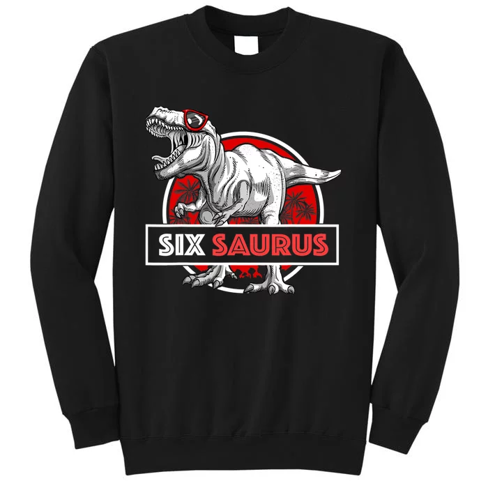 I Am Six Saurus 6 Yrs Old T Rex For 6th Birthday Gift Tall Sweatshirt