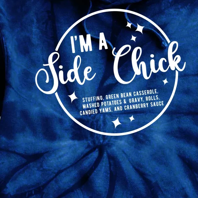 IM A Side Chick Funny Thanksgiving Food Tie Dye Hoodie