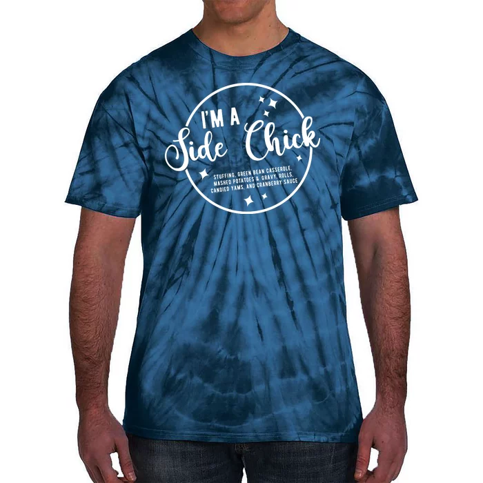 IM A Side Chick Funny Thanksgiving Food Tie-Dye T-Shirt