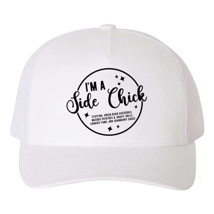 IM A Side Chick Funny Thanksgiving Food Yupoong Adult 5-Panel Trucker Hat