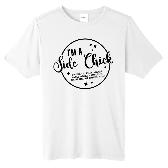 IM A Side Chick Funny Thanksgiving Food ChromaSoft Performance T-Shirt