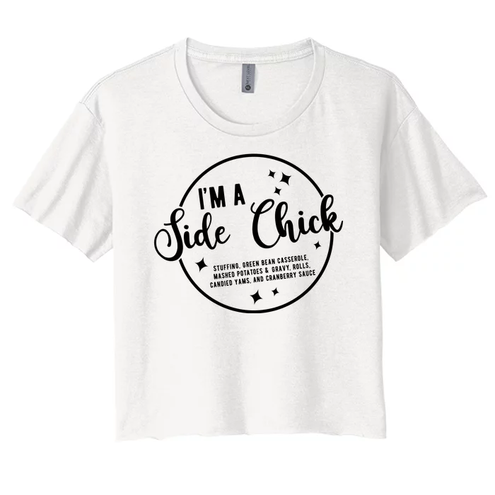 IM A Side Chick Funny Thanksgiving Food Women's Crop Top Tee