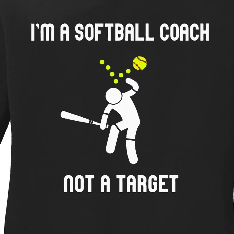 IM A Softball Coach Not A Target Ladies Long Sleeve Shirt