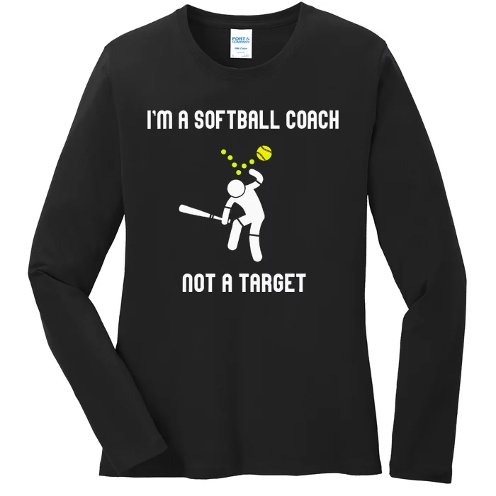 IM A Softball Coach Not A Target Ladies Long Sleeve Shirt