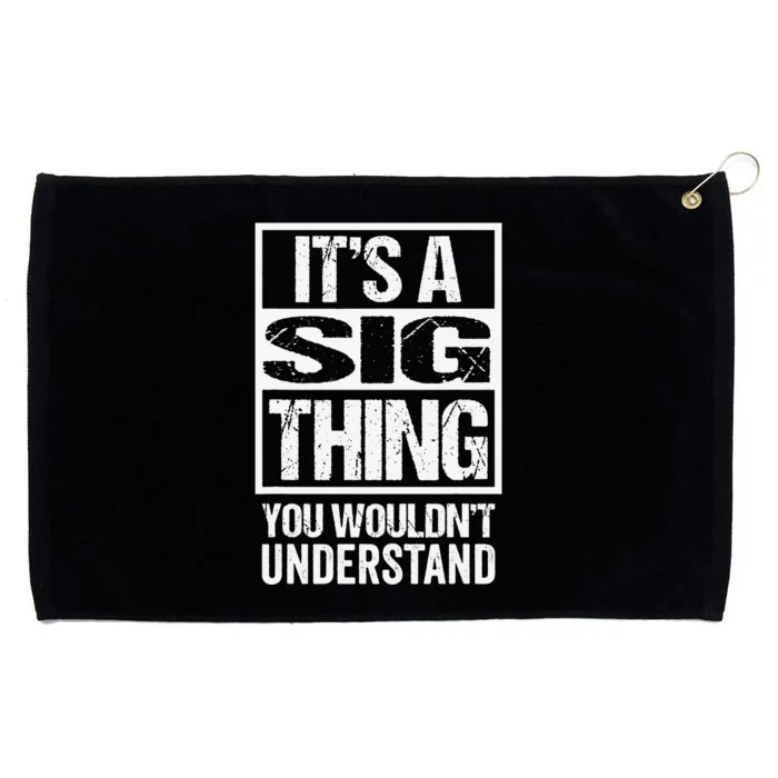 It's A Sig Thing You Wouldn't Understand First Name Grommeted Golf Towel