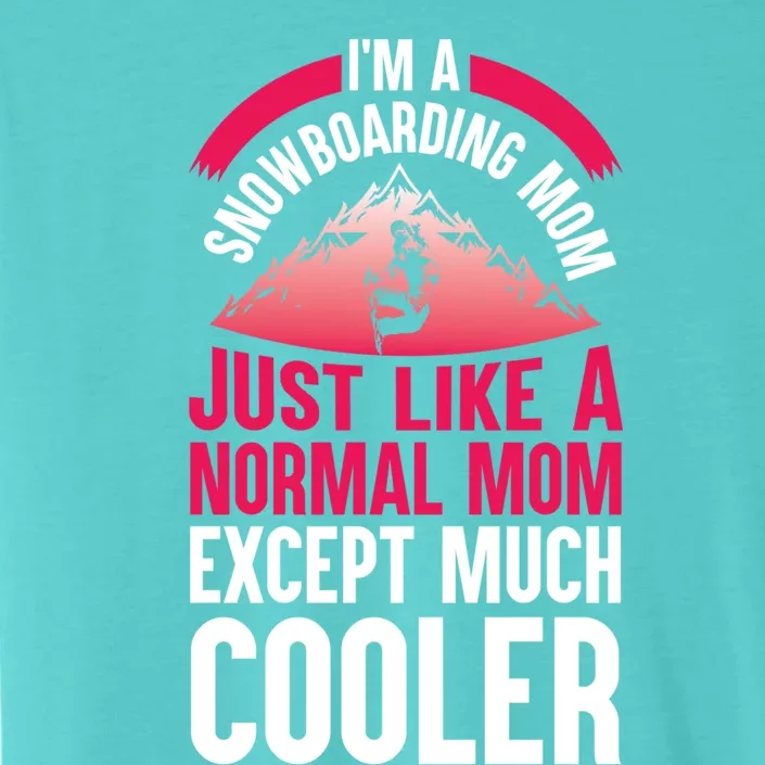 I'm A Snowboarding Mom Cool Winter Sports Gift Idea Gift ChromaSoft Performance T-Shirt