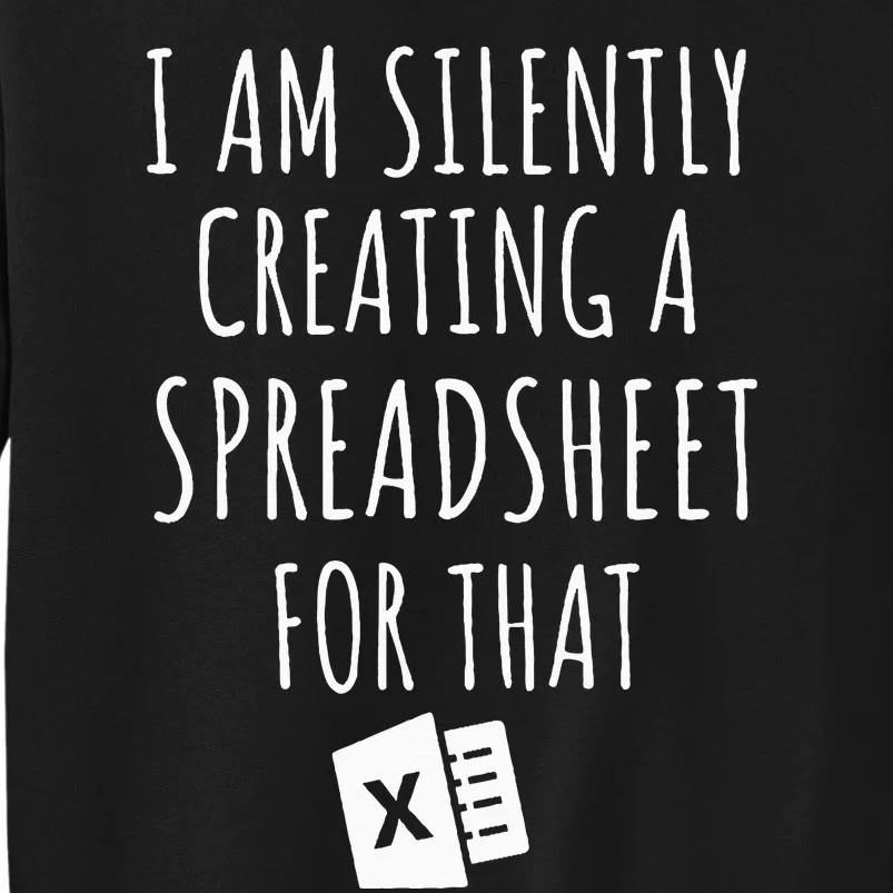 I Am Silently Creating A Spreadsheet For That Office Worker Tall Sweatshirt