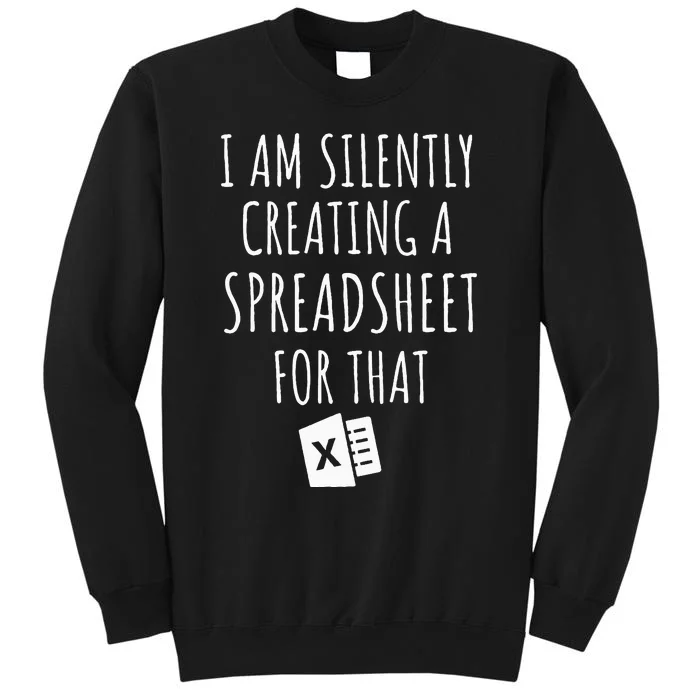 I Am Silently Creating A Spreadsheet For That Office Worker Tall Sweatshirt