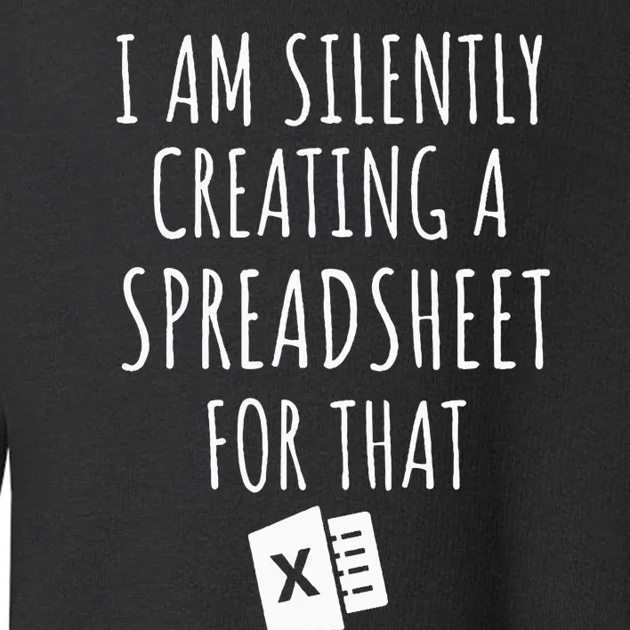 I Am Silently Creating A Spreadsheet For That Office Worker Toddler Sweatshirt