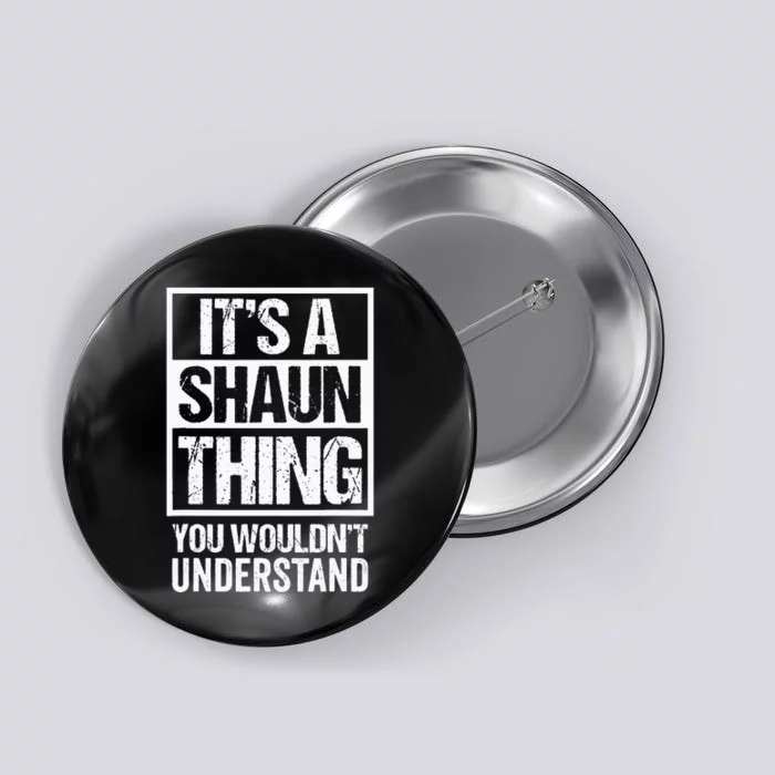 Its A Shaun Thing You Wouldnt Understand First Name Button