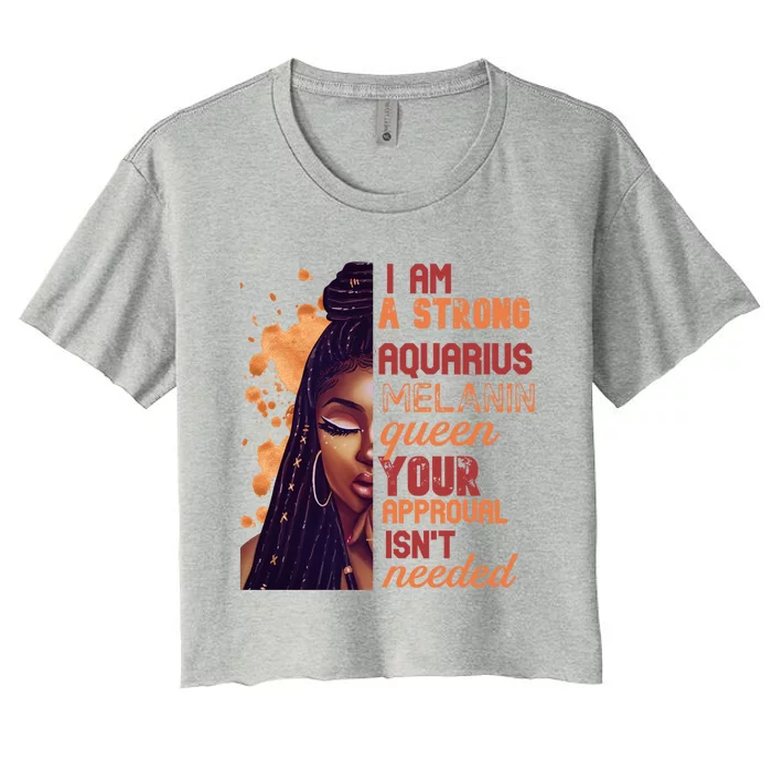 I Am Strong Aquarius Queen Birthday Zodiac Dreadlocks Gift Women's Crop Top Tee