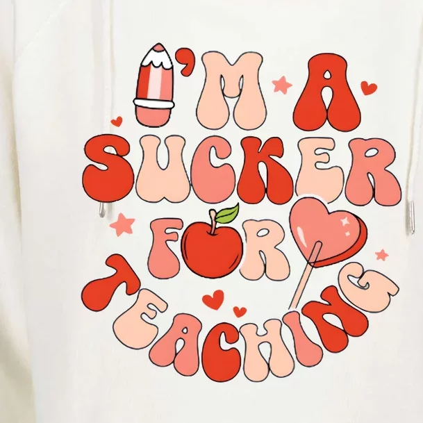 IM A Sucker For Teaching Teacher Valentine Womens Funnel Neck Pullover Hood