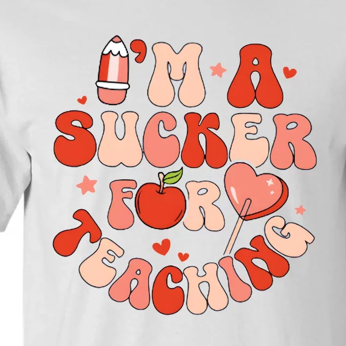 IM A Sucker For Teaching Teacher Valentine Tall T-Shirt