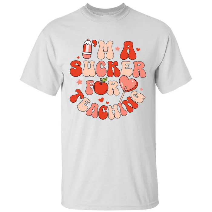 IM A Sucker For Teaching Teacher Valentine Tall T-Shirt