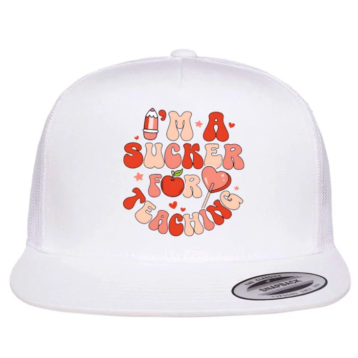 IM A Sucker For Teaching Teacher Valentine Flat Bill Trucker Hat