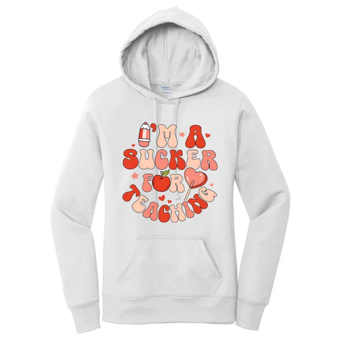 IM A Sucker For Teaching Teacher Valentine Women's Pullover Hoodie