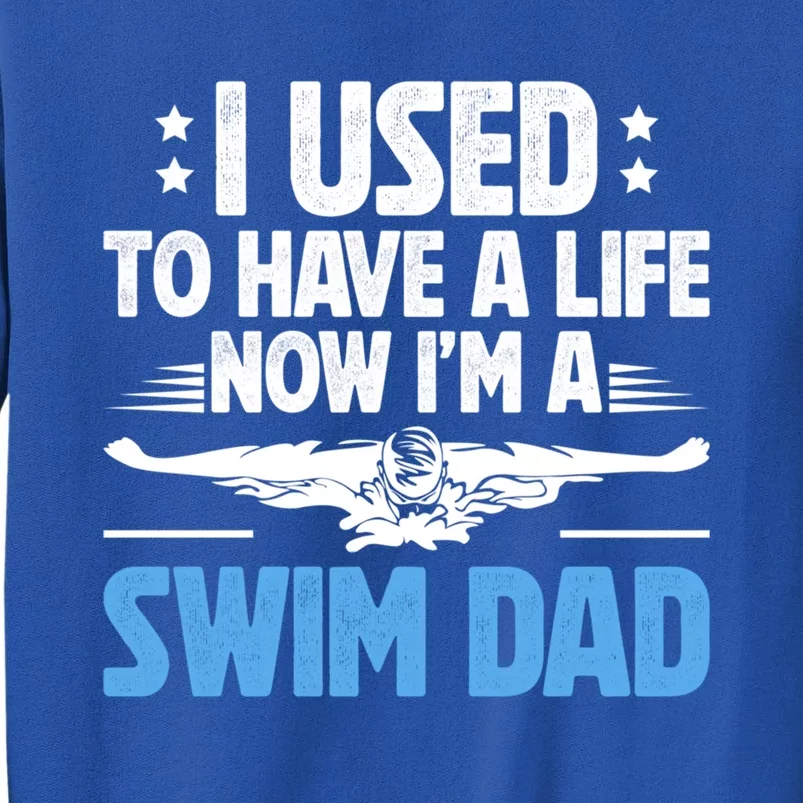 IM A Swim Dad Of A Swimmer Dad Swimming Dad Swim Father Cool Gift Tall Sweatshirt