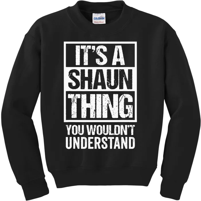 Its A Shaun Thing You Wouldnt Understand First Name Kids Sweatshirt