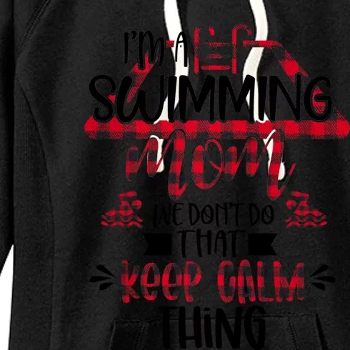 I'm A Swimming Mom We Don't Do That Keep Calm Thing Funny Gift Women's Fleece Hoodie