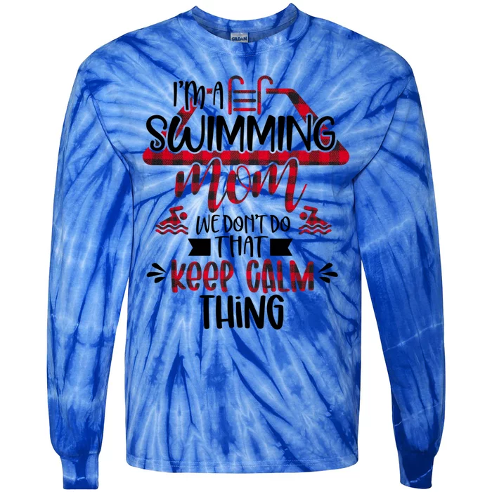 I'm A Swimming Mom We Don't Do That Keep Calm Thing Funny Gift Tie-Dye Long Sleeve Shirt