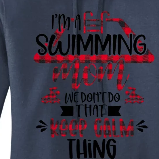 I'm A Swimming Mom We Don't Do That Keep Calm Thing Funny Gift Women's Pullover Hoodie