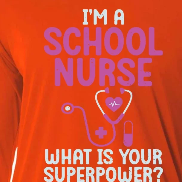 Im A School Nurse Whats Your Superpower School Nurse Gift Cooling Performance Long Sleeve Crew