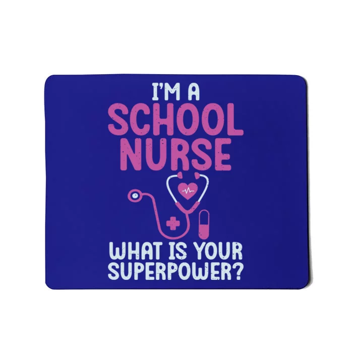 Im A School Nurse Whats Your Superpower School Nurse Gift Mousepad