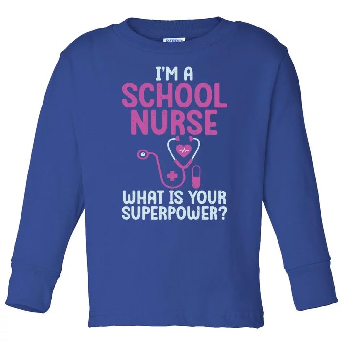 Im A School Nurse Whats Your Superpower School Nurse Gift Toddler Long Sleeve Shirt