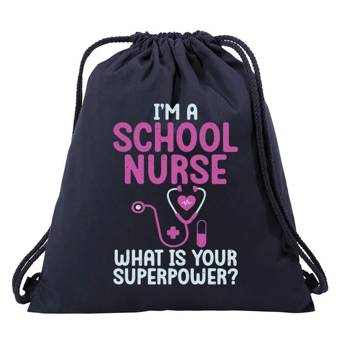 Im A School Nurse Whats Your Superpower School Nurse Gift Drawstring Bag