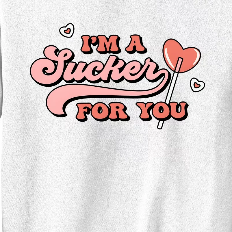 IM A Sucker For You Valentine Day Lover Couple Sweatshirt