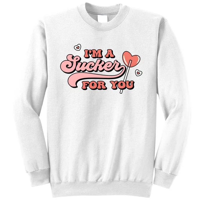 IM A Sucker For You Valentine Day Lover Couple Sweatshirt