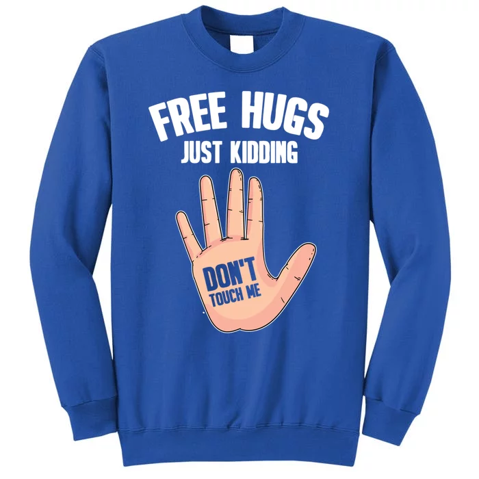 Introvert Anti Social Free Hugs Just Ding Don't Touch Me Gift Tall Sweatshirt