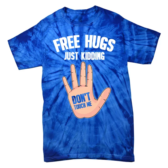 Introvert Anti Social Free Hugs Just Ding Don't Touch Me Gift Tie-Dye T-Shirt