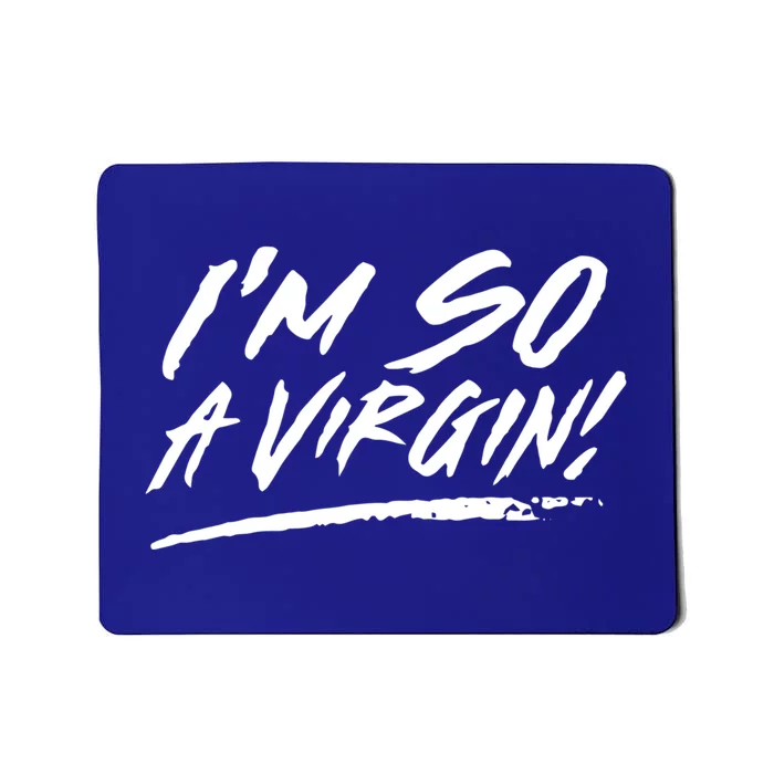 I Am So A Virgin Gift Mousepad