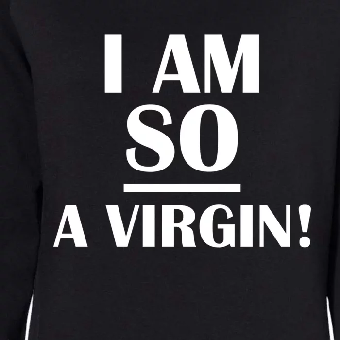 I Am So A Virgin Gift Womens California Wash Sweatshirt