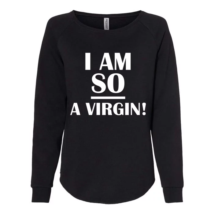 I Am So A Virgin Gift Womens California Wash Sweatshirt