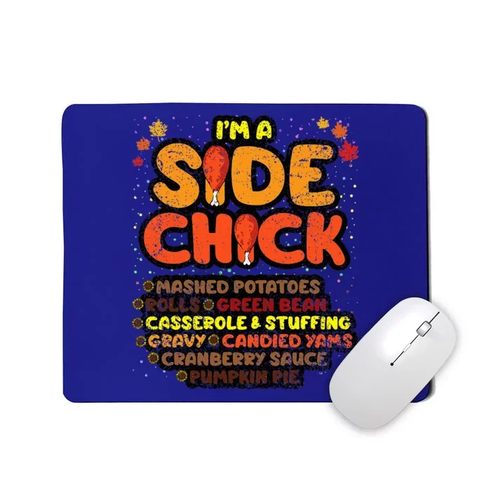 Im A Side Chick Thanksgiving Day Funny Turkey Leg Autumn Mousepad