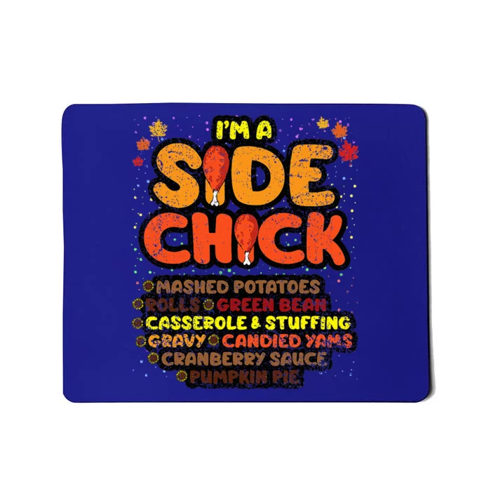 Im A Side Chick Thanksgiving Day Funny Turkey Leg Autumn Mousepad