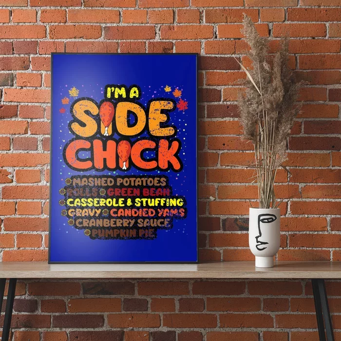 Im A Side Chick Thanksgiving Day Funny Turkey Leg Autumn Poster