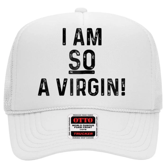 I Am So A Virgin High Crown Mesh Trucker Hat