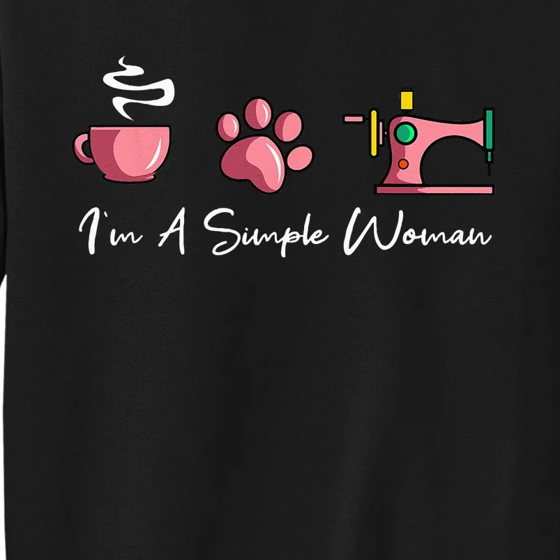 Im A Simple Woman Sewing Machine Womens Day Tall Sweatshirt