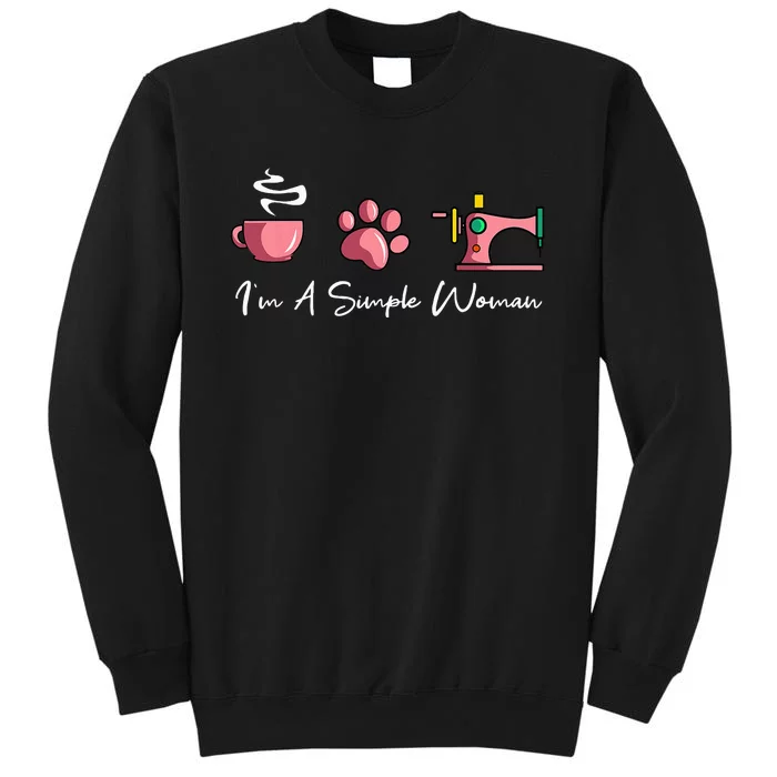 Im A Simple Woman Sewing Machine Womens Day Tall Sweatshirt