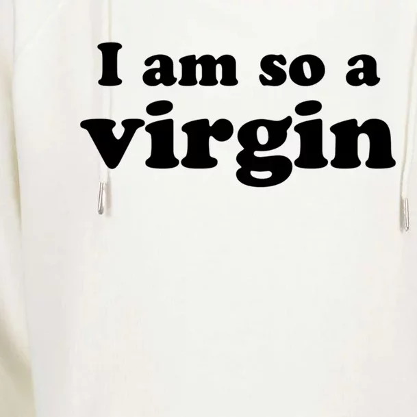 I Am So A Virgin Gift Womens Funnel Neck Pullover Hood