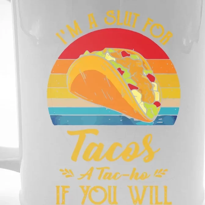 Im A Slut For Tacos A Tacho If You Will Funny Retro Front & Back Beer Stein