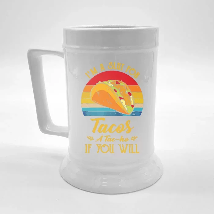 Im A Slut For Tacos A Tacho If You Will Funny Retro Front & Back Beer Stein