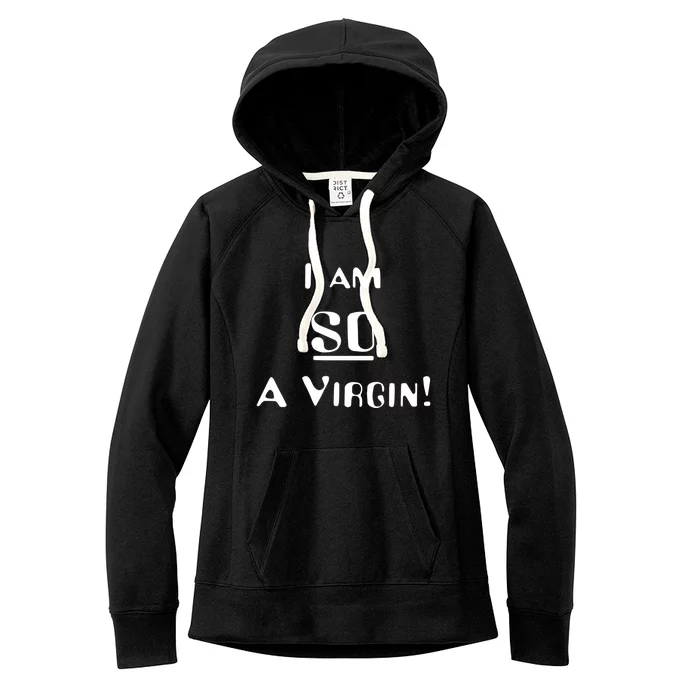 I Am So A Virgin Cool Gift Women's Fleece Hoodie