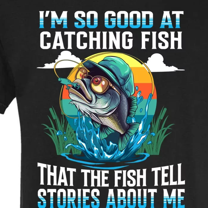 I Am So Good At Catching Fish Legendary Angler Gift Garment-Dyed Heavyweight T-Shirt