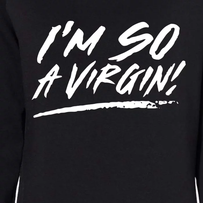 I Am So A Virgin Cute Gift Womens California Wash Sweatshirt