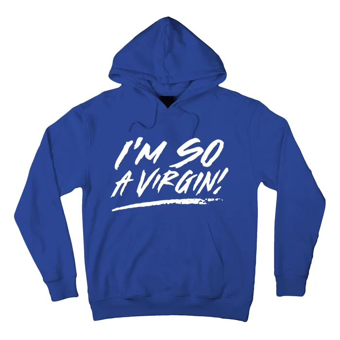 I Am So A Virgin Cute Gift Hoodie